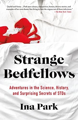 Strange Bedfellows: Adventures in the Science, History, and Surprising Secrets of STDs von Flatiron Books