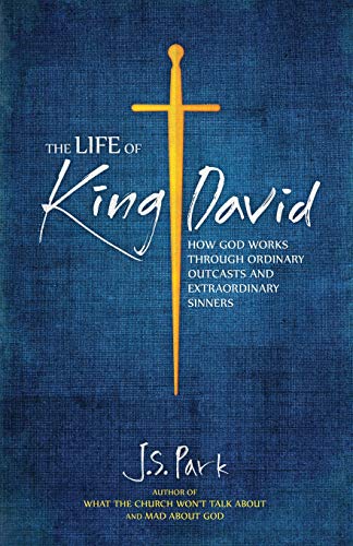 The Life of King David: How God Works Through Ordinary Outcasts and Extraordinary Sinners von Way Everlasting Ministry