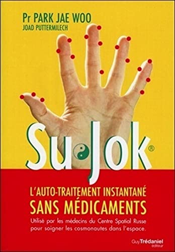 SU JOK, L'AUTOMEDICATION INSTANTANEE SANS MEDICAMENTS: L'automédication instantanée sans médicaments von TREDANIEL