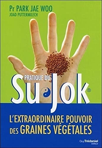 Su Jok, l'extraordinaire pouvoir des graines végà ©tales: L'extraordinaire pouvoir des graines végétales von TREDANIEL