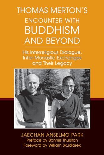 Thomas Merton's Encounter With Buddhism and Beyond: His Interreligious Dialogue, Inter-Monastic Exchanges, and Their Legacy