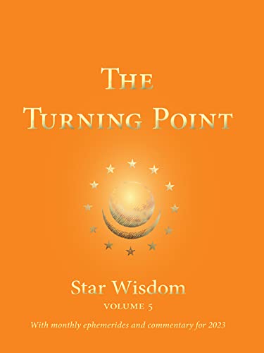 The Turning Point: Star Wisdom, Vol. 5: With Monthly Ephemerides and Commentary for 2023 von Lindisfarne Books