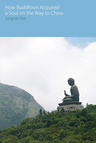 How Buddhism Acquired a Soul on the Way to China (Oxford Centre for Buddhist Studies Monographs) von Equinox
