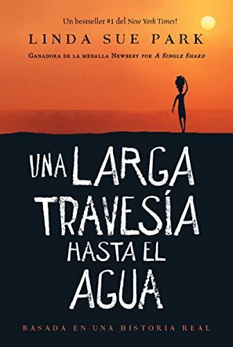 Una larga travesía hasta el agua: Basada en una historia real: Basada en una historia real (A Long Walk to Water Spanish edition)