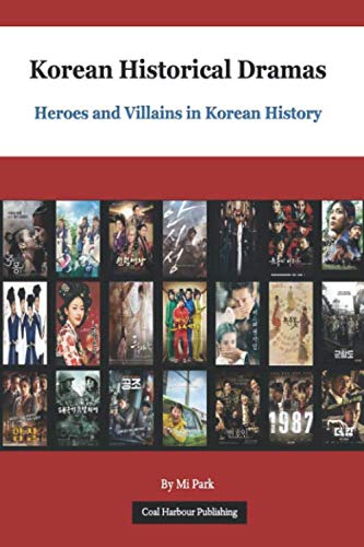 Korean Historical Dramas: Heroes and Villains in Korean History von Coal Harbour Publishing