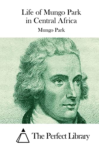 Life of Mungo Park in Central Africa (Perfect Library) von CREATESPACE