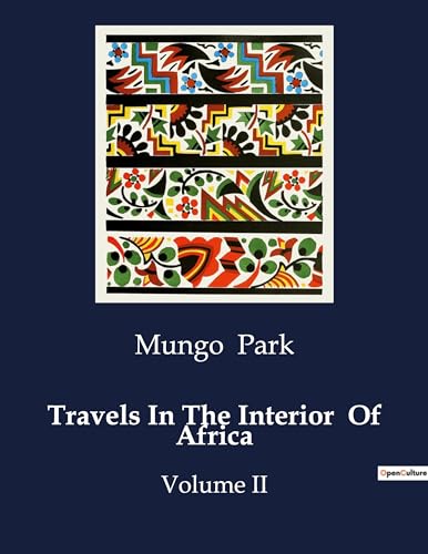 Travels In The Interior Of Africa: Volume II von Culturea