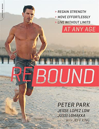 Rebound: Regain Strength, Move Effortlessly, Live without Limits -- At Any Age