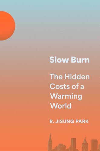 Slow Burn: The Hidden Costs of a Warming World von Princeton University Press