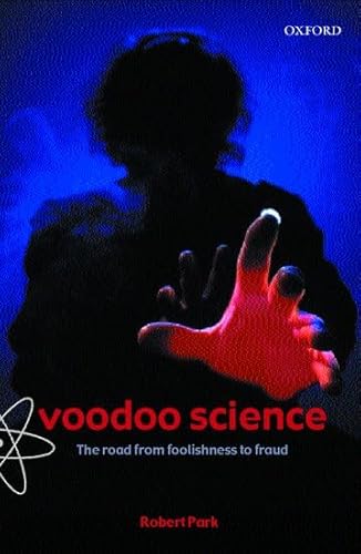 Voodoo Science: The Road From Foolishness To Fraud