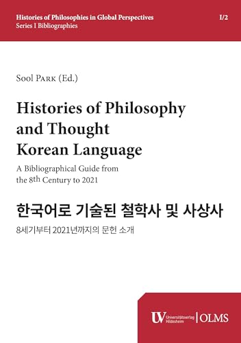 Histories of Philosophy and Thought in Korean Language: A Bibliographicl Guide from the 8th Century to 2021: From the 8th Century to 2021. A ... of Philosophies in Global Perspectives)