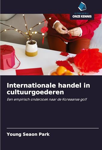 Internationale handel in cultuurgoederen: Een empirisch onderzoek naar de Koreaanse golf von Uitgeverij Onze Kennis