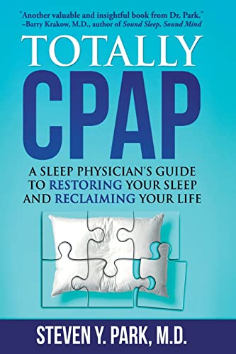 Totally CPAP: A Sleep Physician's Guide to Restoring Your Sleep and Reclaiming Your Life von Jodev Press, LLC