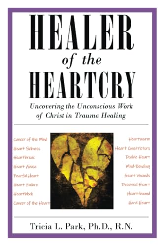 Healer of the Heartcry: Uncovering the Unconscious Work of Christ in Trauma Healing