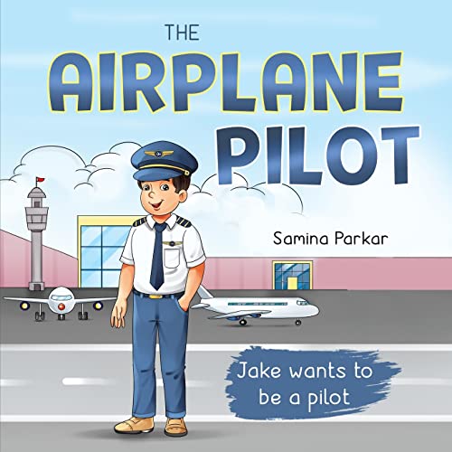 The Airplane Pilot: Jake Wants to be a Pilot von Bowker