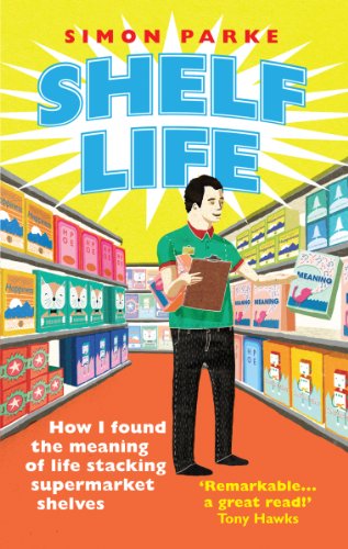 Shelf Life: How I Found The Meaning of Life Stacking Supermarket Shelves von Rider
