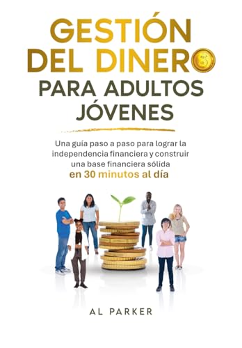 Manejo del Dinero para Jóvenes Adultos: Una Guía Paso a Paso para Lograr la Independencia Financiera y Construir una Base Financiera Sólida en 30 Minutos al Día Manejo del Dinero para Jóvenes Adultos: Una Guía Paso a Paso para Lograr la Independencia Financiera y Construir una Base Financiera Sólida en 30 Minutos al Día von Independently published