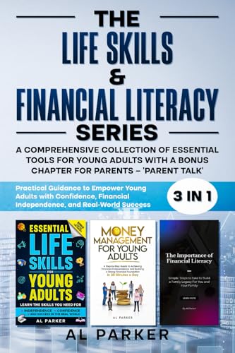 The Life Skills and Financial Literacy Series: A Comprehension Collection of Essential Tools For Youngs Adults With A Bonus Chapter For Parents - "Parent Talk" von Independently published