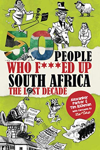 50 People Who F***ed Up South Africa: The Lost Decade