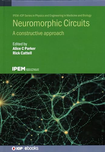 Neuromorphic Circuits: A Constructive Approach (Ipem-iop Series in Physics and Engineering in Medicine and Biology) von Institute of Physics Publishing