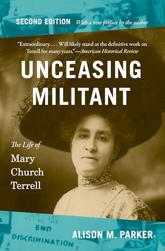 Unceasing Militant, Second Edition: The Life of Mary Church Terrell (The John Hope Franklin African American History and Culture) von The University of North Carolina Press