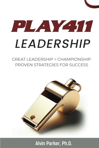 PLAY411 Leadership: Great Leadership = Championship, Proven Strategies for Success von Parker Publishing