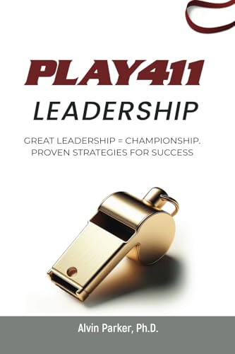 PLAY411 Leadership: Great Leadership = Championship, Proven Strategies for Success von Parker Publishing