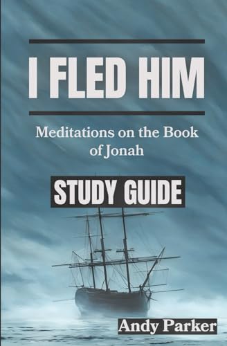 I Fled Him Study Guide: Meditations on the Book of Jonah