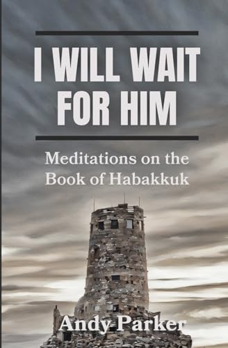 I Will Wait for Him: Meditations on the Book of Habakkuk von Soul Reno Media
