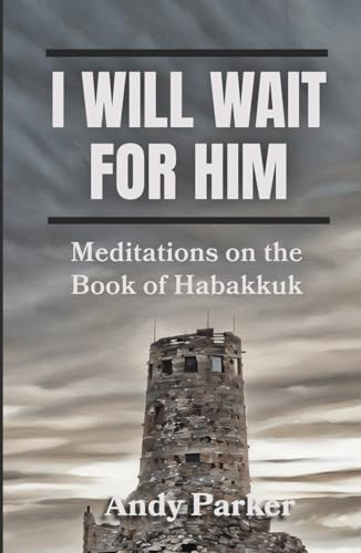 I Will Wait for Him: Meditations on the Book of Habakkuk von Soul Reno Media
