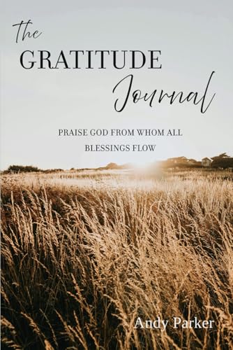 The Gratitude Journal: Praise God from Whom All Blessings Flow von Soul Reno Media