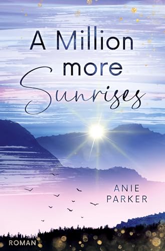 A Million More Sunrises: Ein Liebesroman (Million-More-Reihe) von tolino media