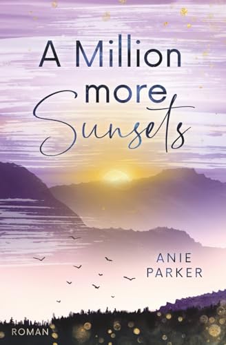 A Million More Sunsets: Liebesroman (Million-More-Reihe, Band 2) von Independently published