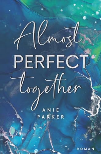 Almost Perfect Together: Liebesroman