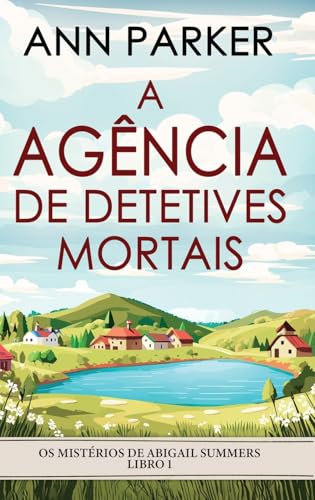 A Agência de Detetives Mortais (OS Mistérios de Abigail Summers, Band 1) von Next Chapter