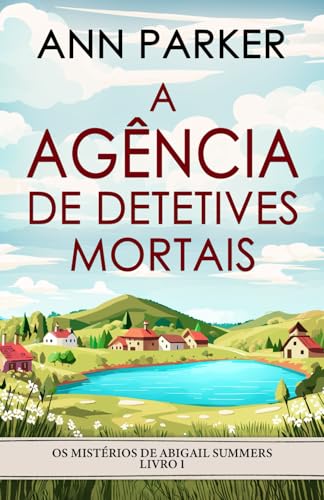 A Agência de Detetives Mortais (Os Mistérios de Abigail Summers, Band 1) von Independently published