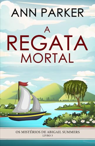 A Regata Mortal (Os Mistérios de Abigail Summers, Band 3) von Independently published