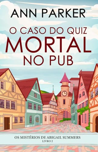 O Caso do Quiz Mortal no Pub (Os Mistérios de Abigail Summers, Band 2) von Independently published