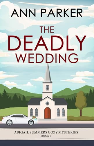 The Deadly Wedding (Abigail Summers Cozy Mysteries, Band 5) von Independently published