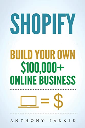 Shopify: How To Make Money Online & Build Your Own $100'000+ Shopify Online Business, Ecommerce, E-Commerce, Dropshipping, Passive Income von CREATESPACE
