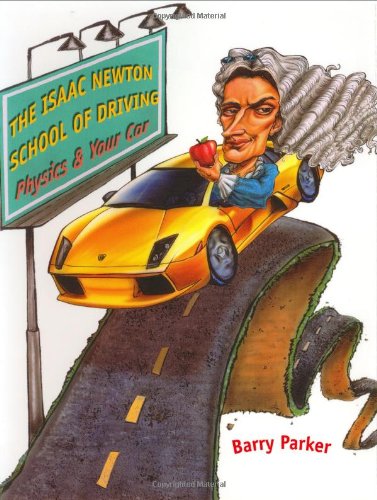 The Isaac Newton School of Driving: Physics and Your Car: Physics & Your Car von Johns Hopkins University Press