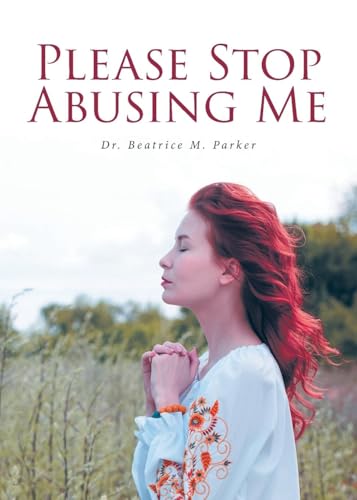 Please Stop Abusing Me von Christian Faith Publishing