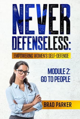 Never Defenseless: Empowering Women's Self-Defense: Module 2: Go to People von Independently published