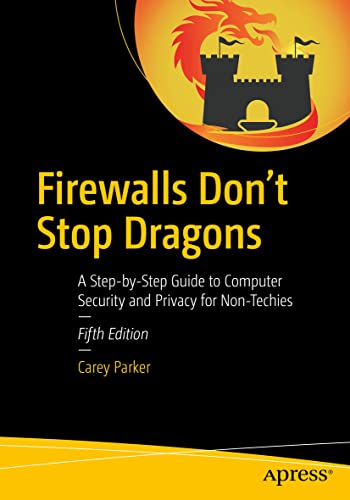 Firewalls Don't Stop Dragons: A Step-by-Step Guide to Computer Security and Privacy for Non-Techies von Apress