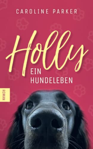 Holly. Ein Hundeleben von Independently published
