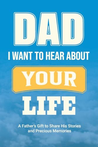 Dad, I Want to Hear about Your Life: A Father's Gift to Share His Stories and Precious Memories (Family Story, Band 1) von Midsummer Bloom Books