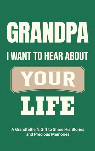 Grandpa, I Want to Hear About Your Life: A Grandfather's Gift to Share His Stories and Precious Memories (Family Story, Band 3) von Midsummer Bloom Books