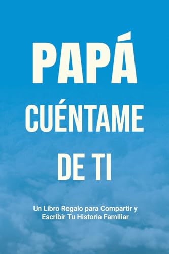 Papá, Cuéntame de Ti: Un Libro Regalo para Compartir y Escribir Tu Historia Familiar (Háblame de Tu Historia, Band 4) von Midsummer Bloom Books