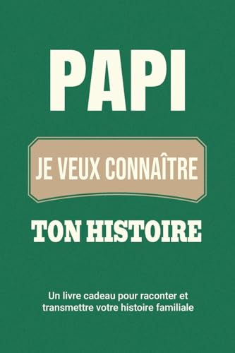 Papi, je veux connaître ton histoire: Un livre cadeau pour raconter et transmettre votre histoire familiale (Raconte-Nous Ta Vie, Band 2) von Midsummer Bloom Books