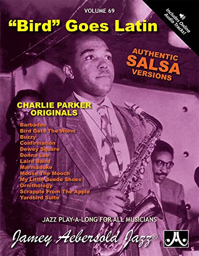 Jamey Aebersold Jazz -- Charlie Parker -- "bird" Goes Latin, Vol 69: "bird" Goes Latin, Book & CD: Jazz Play-Along Vol.69 (Play- A-long, 69, Band 69) von Alfred Music